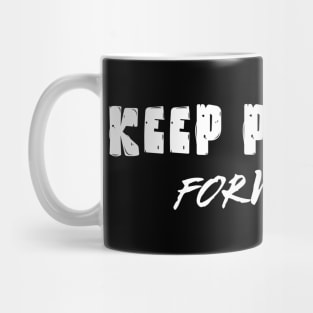 Unyielding Momentum: Keep Pushing Forward Mug